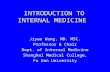 INTRODUCTION TO INTERNAL MEDICINE Jiyao Wang, MD. MSC. Professor & Chair Dept. of Internal Medicine Shanghai Medical College, Fu Dan University.