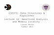 CSE373: Data Structures & Algorithms Lecture 12: Amortized Analysis and Memory Locality Lauren Milne Summer 2015.