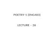 POETRY-1 (ENG403) LECTURE – 26. RECAP OF LECTURE 25 Love Songs o Go and Catch a Falling Star o Love’s Alchemy o The Sun Rising o A Valediction: Of Weeping.