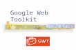 Google Web Toolkit. What is GWT? GWT is a development toolkit for building and optimizing complex Ajax applications Goal is to enable productive development.