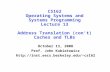 CS162 Operating Systems and Systems Programming Lecture 13 Address Translation (con’t) Caches and TLBs October 13, 2008 Prof. John Kubiatowicz cs162.