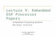Contains copyrighted material. Do not distribute Lecture 9: Embedded DSP Processor Papers Embedded Computing Systems Michael Schulte.