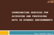 C OORDINATING SERVICES FOR ACCESSING AND PROCESSING DATA IN DYNAMIC ENVIRONMENTS .