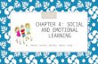 CHAPTER 4: SOCIAL AND EMOTIONAL LEARNING By: Johanna, Cecilia, Dorothy, Camile, Leidy.