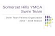 Somerset Hills YMCA Swim Team Swim Team Parents Organization 2015 – 2016 Season.