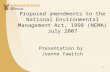 1 Proposed amendments to the National Environmental Management Act, 1998 (NEMA) July 2007 Presentation by Joanne Yawitch.