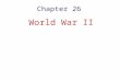 Chapter 26 World War II. American Neutrality The Road to War September 1, 1939 – War begins with German invasion of Poland after policy of appeasement.