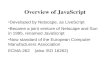 Overview of JavaScript Developed by Netscape, as LiveScript Became a joint venture of Netscape and Sun in 1995, renamed JavaScript Now standard of the.