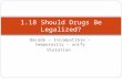 Decade – Incompatible – temporarily – unify Violation 1.18 Should Drugs Be Legalized?