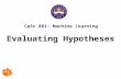 CpSc 881: Machine Learning Evaluating Hypotheses.