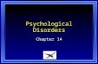 Psychological Disorders Chapter 14. Chapter 14 Learning Objective Menu LO 14.1 Explanations of mental illness and defining abnormal behaviorLO 14.1 Explanations.
