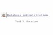 IST 210 Database Administration Todd S. Bacastow.