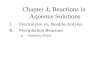 Chapter 4; Reactions in Aqueous Solutions I.Electrolytes vs. NonElectrolytes II.Precipitation Reaction a)Solubility Rules.