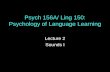 Psych 156A/ Ling 150: Psychology of Language Learning Lecture 2 Sounds I.