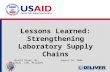 Lessons Learned: Strengthening Laboratory Supply Chains August 16, 2006Ronald Brown, MA, CLS(NCA), CHE, MT(ASCP)