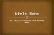 By: Jessica Ferguson and Whitney Mann.  Niels Bohr in his younger days.