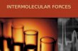 INTERMOLECULAR FORCES. Attractive forces between molecules, NOT chemical bonds. Gases have weak IMF’s Liquids have moderately strong IMF’s Solids have.