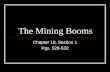 The Mining Booms Chapter 18, Section 1 Pgs. 528-532.