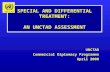 SPECIAL AND DIFFERENTIAL TREATMENT: AN UNCTAD ASSESSMENT UNCTAD Commercial Diplomacy Programme April 2000 UNCTAD.