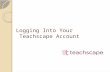 Logging Into Your Teachscape Account.  Username: (your school email address) Password: teach.