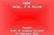 1984: Help, I’m Alive Feraco Myth to Science Fiction 25 February 2013.