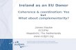 1 Ireland as an EU Donor Coherence & coordination: Yes but What about complementarity? James Mackie ECDPM Maastricht, The Netherlands .