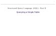 1 Querying a Single Table Structured Query Language (SQL) - Part II.