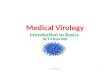 Medical Virology Medical Virology Introduction to Basics Dr.T.V.Rao MD 1.