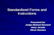 Standardized Forms and Instructions Presented by: Judge Michael Dennard Harry Jacobs Glenn Rawdon.