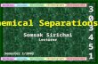 1 Chemical Separations 303451303451 Somsak Sirichai Lecturer Semester 1/2002.