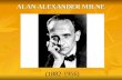 ALAN ALEXANDER MILNE (1882-1956). A famous English writer.