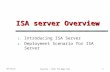 12/1/2015Faculty : Trần Thị Ngọc Hoa1 ISA server Overview 1. Introducing ISA Server 2. Deployment Scenario for ISA Server.