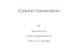 Column Generation By Soumitra Pal Under the guidance of Prof. A. G. Ranade.
