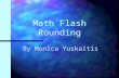 Math Flash Rounding By Monica Yuskaitis. Use rounding When the question asks you to estimate. When the question asks “about how many”…? When an exact.