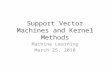 Support Vector Machines and Kernel Methods Machine Learning March 25, 2010.