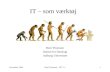 November 2002Bent Thomsen - FIT 7-11 IT – som værktøj Bent Thomsen Institut for Datalogi Aalborg Universitet.