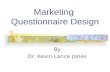 Marketing Questionnaire Design By Dr. Kevin Lance Jones.