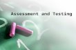 Assessment and Testing. Evaluation Process that measures progress toward accomplishing objectives Diagnostic – determine competence Formative – monitor.