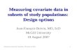 Measuring covariate data_Presentation (November 14, 2007) 1 Measuring covariate data in subsets of study populations: Design options Jean-François Boivin,