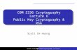 Scott CH Huang COM 5336 Cryptography Lecture 6 Public Key Cryptography & RSA Scott CH Huang COM 5336 Cryptography Lecture 6.