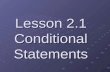 Lesson 2.1 Conditional Statements. Conditional Statement Two parts: hypothesis and conclusion If-then form.
