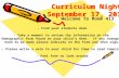 Curriculum Night September 17, 2015 Welcome to Room 413 - Find your students desk - Take a moment to review the information on the Demographic form found.