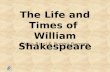 The Life and Times of William Shakespeare Elena Ricci & Bobby Berrens.