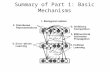 Summary of Part 1: Basic Mechanisms. Micro vs Macro scales Micro = basic mechanisms common across brain areas Macro = differentiation, organization, and.