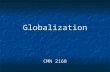 Globalization CMN 2168. Presentations… Presentations… Recap: technology and globalization Recap: technology and globalization Lecture: globalization,