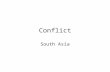 Conflict South Asia. Intro Two major conflicts are presently occurring in South Asia. Both are between religious groups, over land. 1. Kashmir 2. Sri.