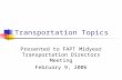 Transportation Topics Presented to FAPT Midyear Transportation Directors Meeting February 9, 2006.