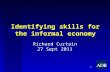 1 Identifying skills for the informal economy Richard Curtain 27 Sept 2011.