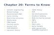 Chapter 20: Terms to Know 1. Genetic engineering 2. Biotechnology 3. Recombinant DNA 4. Gene cloning 5. Restriction enzymes 6. Sticky ends 7. DNA ligase.