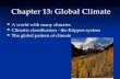 Chapter 13: Global Climate A world with many climates A world with many climates Climatic classification - the Köppen system Climatic classification -